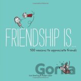 Friendship is... 500 Reasons to Appreciate friends