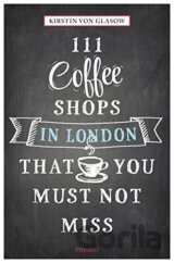 111 Coffee Shops in London That You Must Not Miss