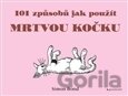 101 způsobů, jak použít mrtvou kočku