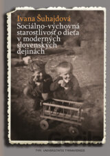Sociálno-výchovná starostlivosť o dieťa v moderných slovenských dejinách