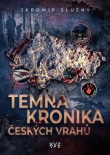 Temná kronika českých vrahů