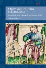 Oděv vrcholného středověku : od hmotných pramenů k rekonstrukci