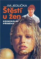 Štěstí u žen : Kriminální příběhy
