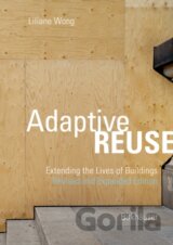 Adaptive Reuse : Extending the Lives of Buildings