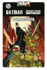 Batman a Mladé ninja korytnačky. Dobrodružstvá