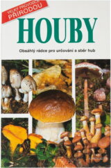Houby : obsáhlý rádce pro určování a sběr hub