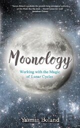 Moonology: Working with the Magic of Lunar Cycles