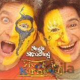Noga, Skrúcany: Život je Karneval