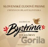 FOLKLORNY SUBOR BYSTRINA: SLOVENSKE LUDOVE PIESNE Z ROZNYCH OBLASTI SLOVENSKA