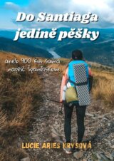 Do Santiaga jedině pěšky aneb 900 km sama napříč Španělskem