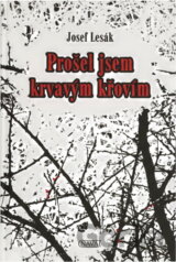 Prošel jsem krvavým křovím : (životopisný román)