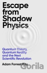 Escape From Shadow Physics