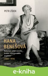 Hana Benešová – Neobyčejný příběh manželky druhého československého prezidenta (1885–1974)