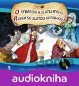 VARIOUS: NAJKRAJSIE ROZPRAVKY 9 O RYBAROVI A ZLATEJ RYBKE/RYBKA SO ZLATOU KORUNK