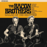 Bacon Brothers:  Ballad Of The Brothers