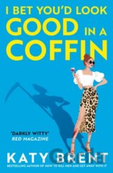 I Bet You´d Look Good in a Coffin