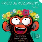 Fričo je rozjarený, či čo...