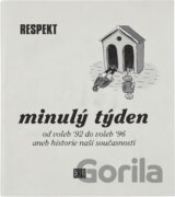 Minulý týden : od voleb '92 do voleb '96, aneb, historie naší současnosti