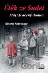 Útěk ze Sudet - Můj ztracený domov