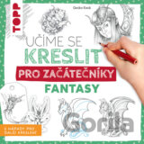 Učíme se kreslit: Fantasy pro začátečníky