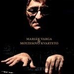 VARGA MARIAN & MOYZESOVO KVARTETO: MARIAN VARGA & MOYZESOVO KVARTETO