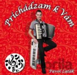 Pavol Laták: Prichádzam k Vám