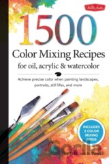 1,500 Color Mixing Recipes for Oil, Acrylic & Watercolor