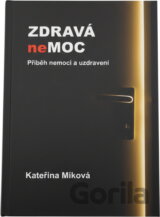 Zdravá nemoc : příběh nemoci a uzdravení