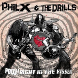Phil X & The Drills:  Pow! Right In The Kisser