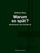 Warum so spät? - Proč tak pozdě?