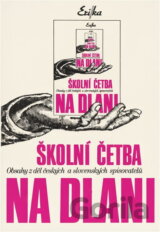 Školní četba na dlani : obsahy z děl českých a slovenských spisovatelů