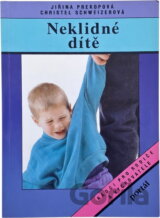 Neklidné dítě : rádce pro zneklidněné rodiče