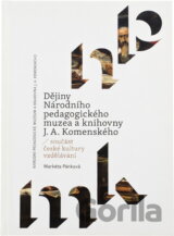 Dějiny Národního pedagogického muzea a knihovny J.A. Komenského : součást české kultury vzdělávání