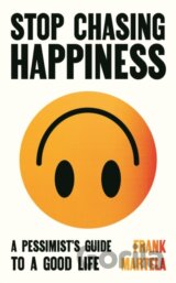 Stop Chasing Happiness