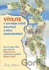 Vítejte v divném světě politiků a ráji podvodníků
