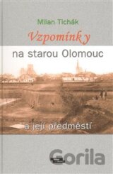 Vzpomínky na starou Olomouc a její předměstí