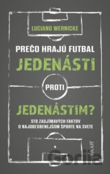 Prečo hrajú futbal jedenásti proti jedenástim