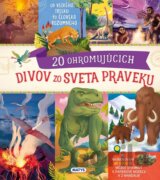 20 ohromujúcich divov zo sveta praveku