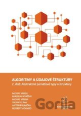 Algoritmy a údajové štruktúry 2. diel: Abstraktné pamäťové typy a štruktúry