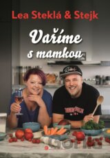 Lea Steklá a Stejk: Vaříme s mamkou