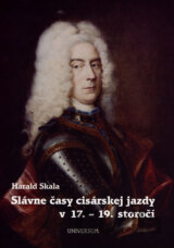 Slávne časy cisárskej jazdy v 17. - 19. storočí