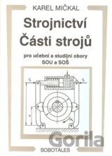 Strojnictví Části strojů - pro učební a studijní obory SOU a SOŠ 