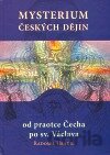 Mysterium českých dějin od praotce Čecha po sv. Václava
