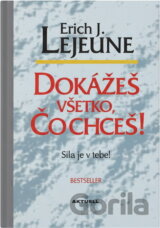 Dokážeš všetko, čo chceš!