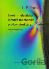Lineární elastická lomová mechanika pro konstruktéry: Teorie a aplikace