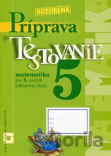 Rozšírená príprava na Testovanie 5 - matematika pre 5. ročník základnej školy