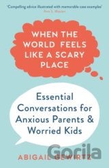 When the World Feels Like a Scary Place