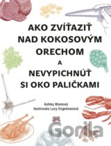Ako zvíťaziť nad kokosovým orechom a nevypichnúť si oko paličkami