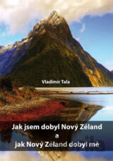 Jak jsem dobyl Nový Zéland a jak Nový Zéland dobyl mě