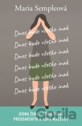 Dnes bude všetko inak